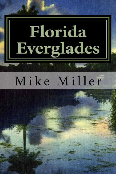 Florida Everglades: It's History And Future