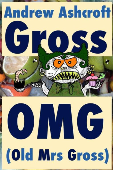 Gross Omg (Old Mrs Gross): Dyslexia Friendly (Original Title: 'Gross Party Games')