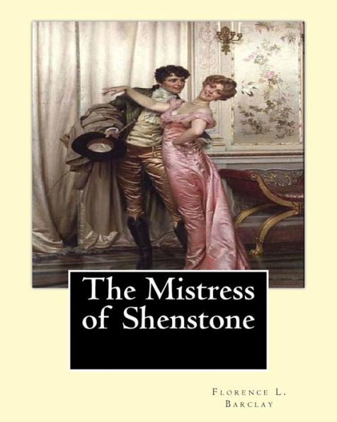 The Mistress Of Shenstone. By: Florence L. Barclay, Illustyrated By: F. H. Townsend (1868–1920),: Decoration By: Margaret (Neilson) Armstrong ... American Designer, Illustrator, And Author.
