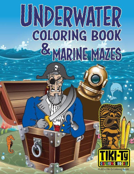 Underwater Coloring Book & Marine Mazes