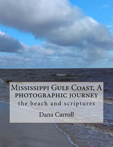 Mississippi Gulf Coast, A Photographic Journey: The Beach And Scriptures