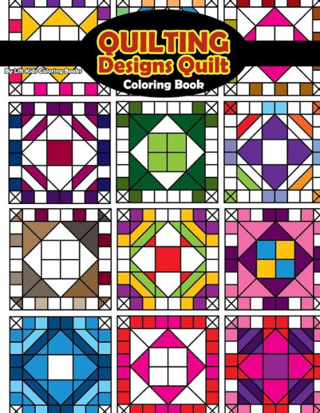 Quilting Designs Quilt Coloring Book (Beautiful Adult Coloring Books)