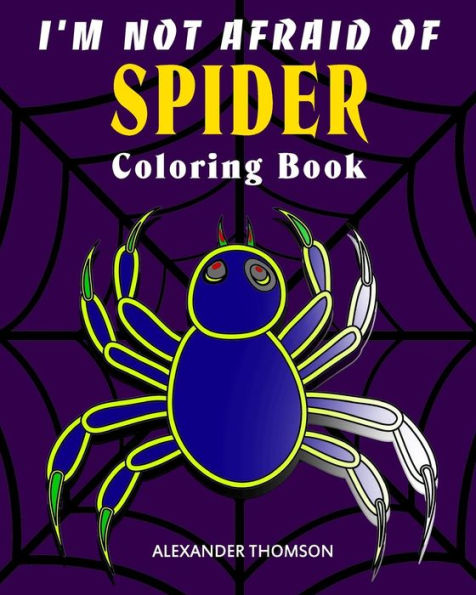 I'M Not Afraid Of Spider Coloring Book: Animal Coloring Books