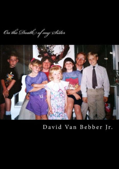 On The Death Of My Sister: A Crystallized Account Of Family Grief And Bereavement