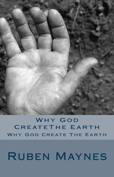Why God Createthe Earth: Why God Create The Earth