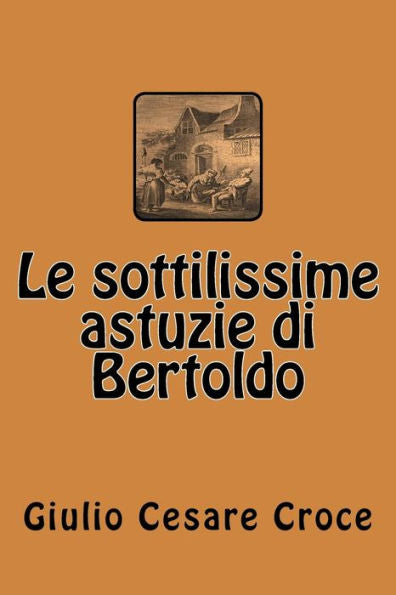 Le Sottilissime Astuzie Di Bertoldo (Italian Edition)