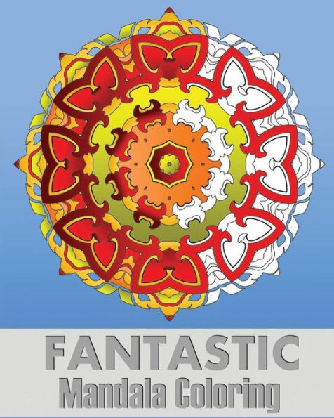 Fantastic Mandala Coloring: Coloring Meditation, Art Color Therapy, Stress Relieving Patterns, Promote Relaxation And Creative Color Your Imagination