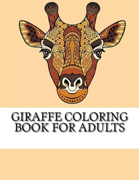 Giraffe Coloring Book For Adults: The Ultimate Giraffe Coloring Book (Giraffe Coloring Book Series)