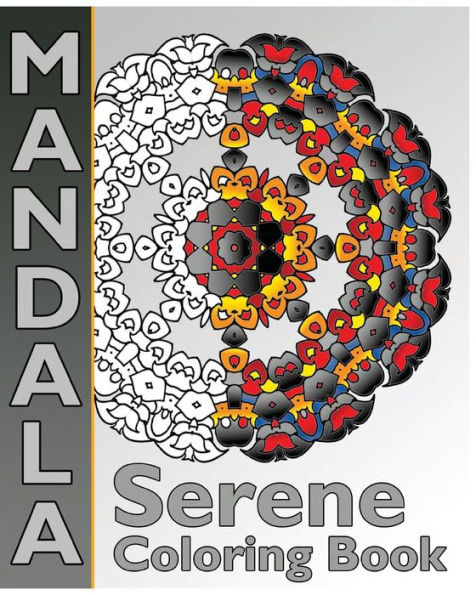 Serene Coloring Book: Mandalas Patterns For Education & Teaching, Coloring Designs For Adults, Relaxation Stress Relief And Calm Your Mind