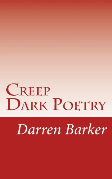 Creep: More Dark Poetry
