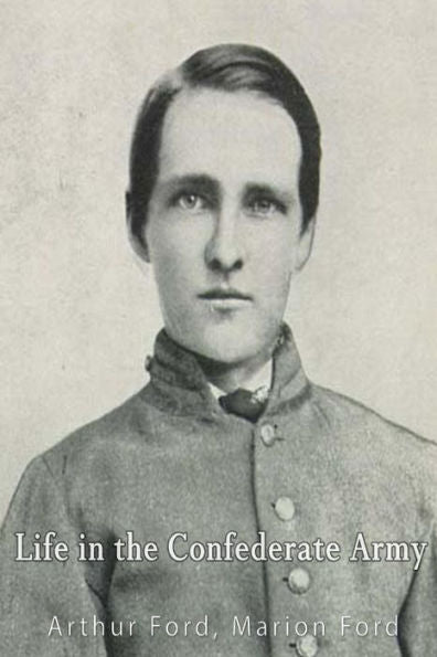 Life In The Confederate Army; Being Personal Experiences Of A Private Soldier In The Confederate Army - 9781541241459