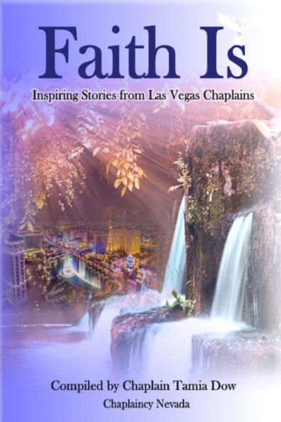 Faith Is: Inspiring Stories From Las Vegas Chaplains