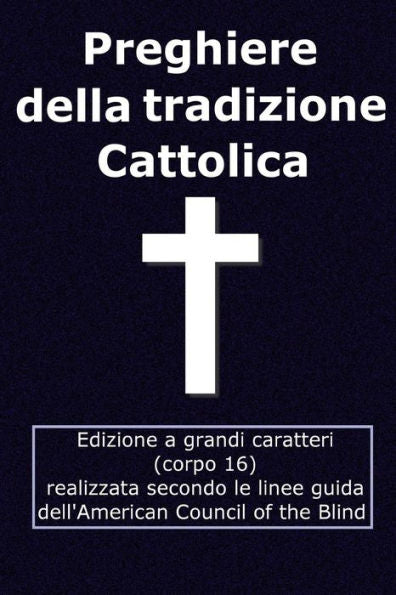 Preghiere Della Tradizione Cattolica: Edizione Grandi Caratteri (Corpo 16) (Italian Edition)