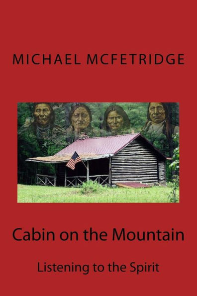Cabin On The Mountain: Listening To The Spirit