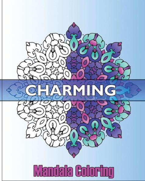 Charming Mandala Coloring: 50 Mandalas To Bring Out Your Creative Side, Coloring Meditation, Calming Adult Coloring Book, Craft & Hobbies