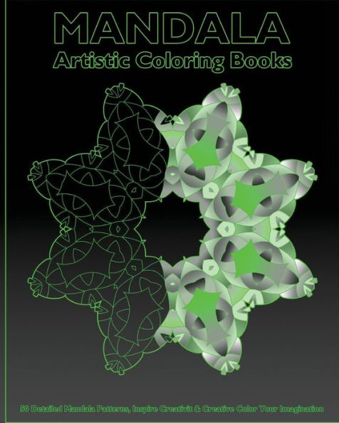Artistic Coloring Books: 50 Detailed Mandala Patterns, Inspire Creativity, Creative Color Your Imagination, Craft & Hobbies, An Intricate Mandala Coloring Book