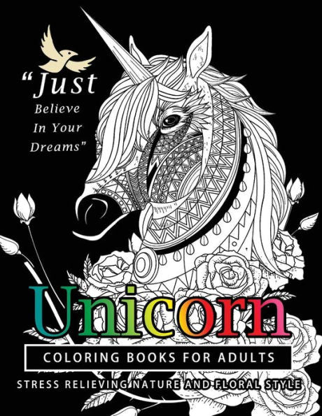 Unicorn Coloring Books For Adults: Featuring Various Unicorn Designs Filled With Stress Relieving Patterns. (Horses Coloring Books For Adults)