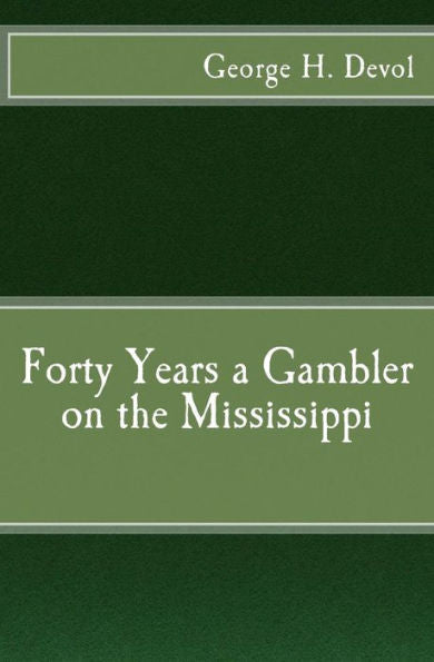 Forty Years A Gambler On The Mississippi - 9781541264021