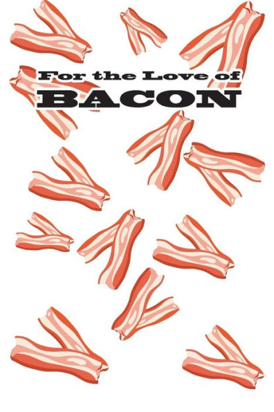 For The Love Of Bacon - 9781541264984