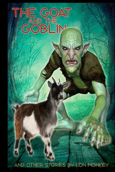 The Goat And The Goblin And Other Stories
