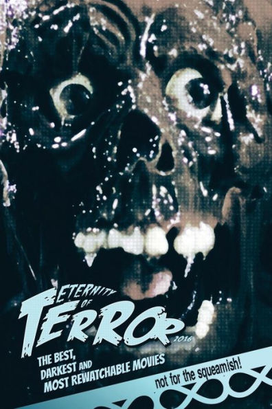 Eternity Of Terror 2016: The Best, Darkest And Most Rewatchable Movies (Eternity Of Terror (B&W))