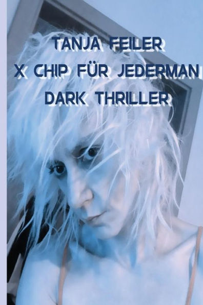 Der X Chip Fuer Jederman: Dark Thriller (German Edition)
