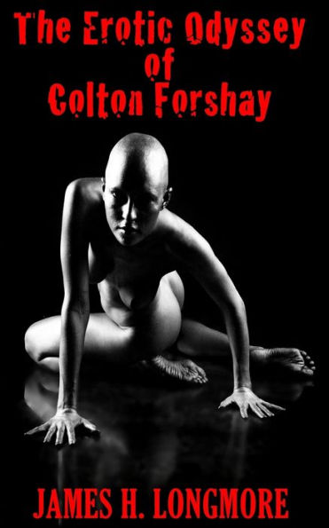 The Erotic Odyssey Of Colton Forshay - 9781541276314