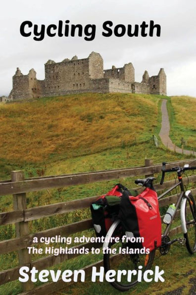 Cycling South: A Cycling Adventure From The Highlands To The Islands (Eurovelo Series)