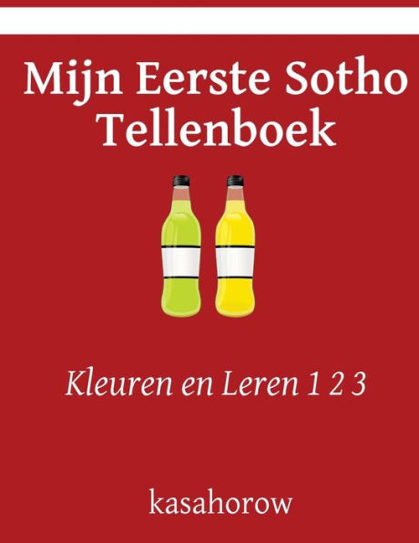 Mijn Eerste Sotho Tellenboek: Kleuren En Leren 1 2 3 (Sotho Kasahorow) (Dutch Edition)