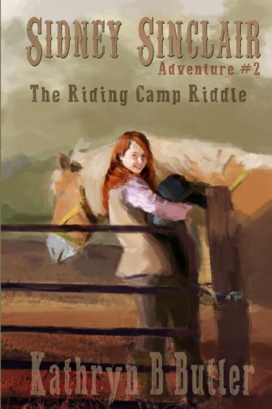 The Riding Camp Riddle: Sidney Sinclair Adventure #2 (The Sidney Sinclair Adventure)