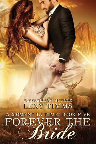 Forever The Bride: Time Travel Highlander Scottish Romance (Moment In Time Series)
