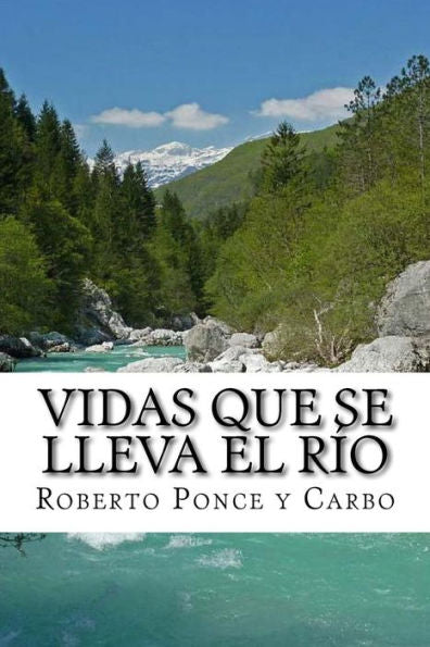 Vidas Que Se Lleva El Rio: Una Novela (Spanish Edition)