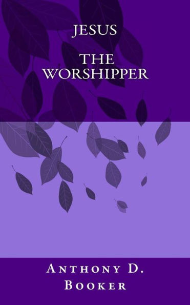Jesus The Worshipper