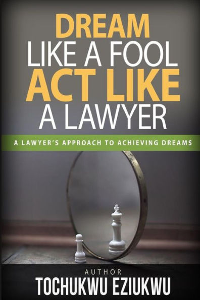 Dream Like A Fool, Act Like A Lawyer: A Lawyer’S Approach To Birthing Dreams