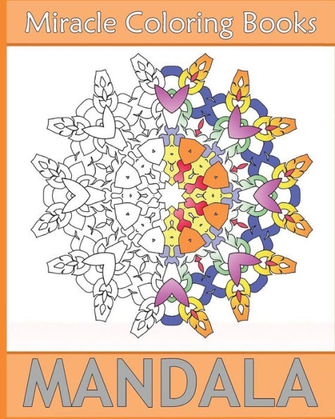 Miracle Mandala Coloring: Miracle 50 Design Coloring Art, Mandala Coloring Books For Relaxation, Artists' Coloring Book, Mindfulness And Peace