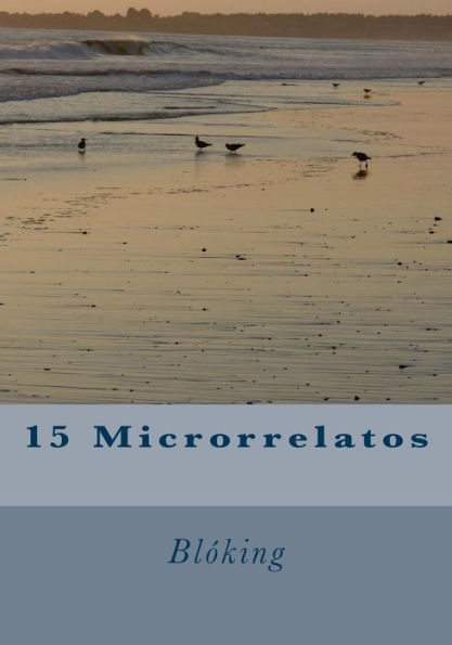 15 Microrrelatos (Microrrelatos Blóking) (Spanish Edition)