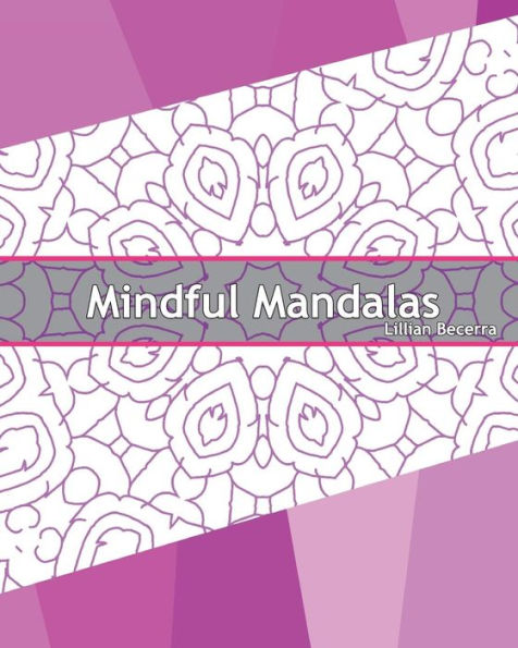 Mindful Mandalas: 50 Graphic Design Coloring Art, Coloring Meditation, Alternative Medicine, Broader Imagination, Reduce Stress And A Unique Mindfulness Workbook