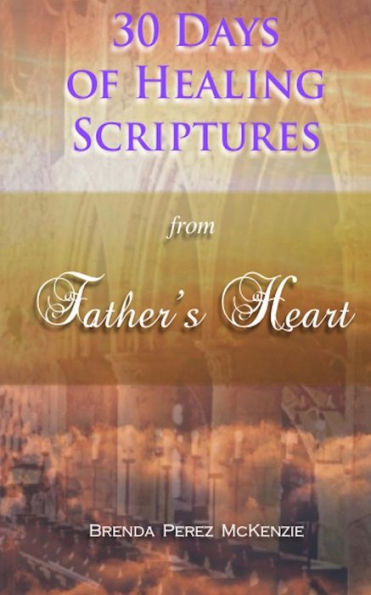 30 Days Of Healing Scriptures From Father's Heart