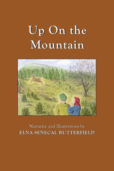 Up On The Mountain: Black & White Illustrations (My Times Remembered: Recollections Of A 1940S Childhood In Vermont)