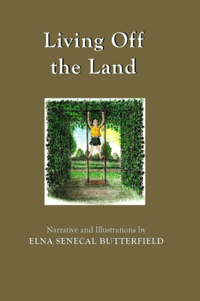 Living Off The Land: Black & White Illustrations (My Times Remembered: Recollections Of A 1940S Childhood In Vermont)