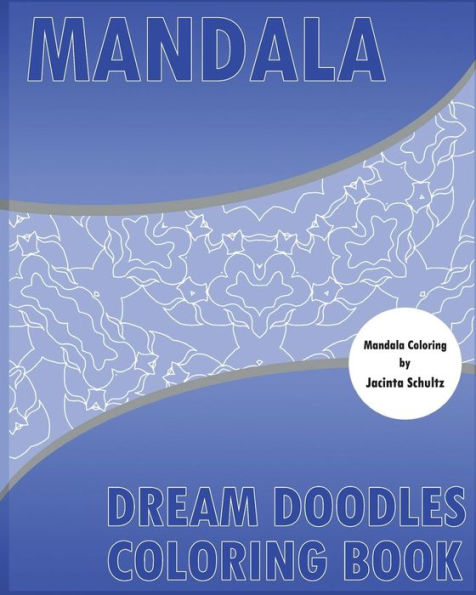 Dream Doodles Coloring Book: Decorative Arts 50 Designs Drawing, Coloring Books For Grown-Ups, Reduce Stress With Coloring Meditation, Broader Imagination And Beautiful Relaxation