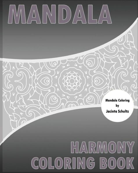 Harmony Coloring Book: 50 Mandalas To Bring Out Your Creative Side, Coloring Painting, For Insight, Healing, And Self-Expression