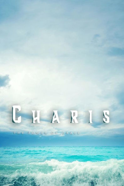 Charis: The Power Of Grace (The Freedom Series) (Volume 3)