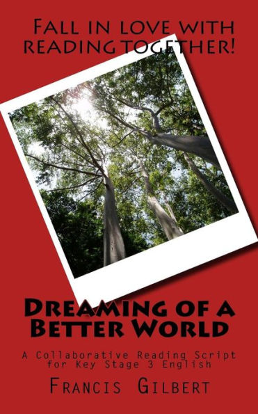 Dreaming Of A Better World: A Collaborative Reading Script For Key Stage 3 English (Teaching Scripts)