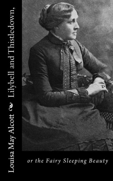 Lilybell And Thistledown,: Or The Fairy Sleeping Beauty