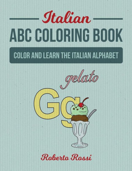 Italian Abc Coloring Book: Color And Learn Italian Alphabet