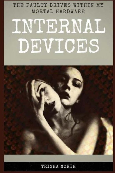 Internal Devices: The Faulty Drives Within My Mortal Hardware