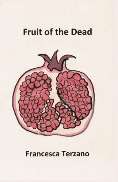 Fruit Of The Dead (Arroyo Seco Press Chapbook Series)