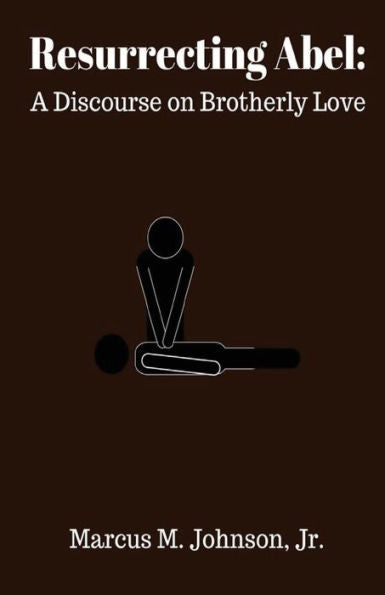 Resurrecting Abel: A Discourse On Brotherly Love