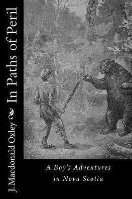 In Paths Of Peril: A Boy's Adventures In Nova Scotia